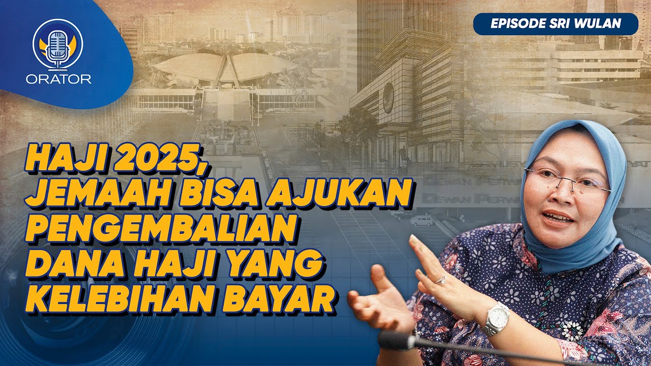 ANGGOTA KOMISI VIII DPR RI SRI WULAN BICARA SOAL LAYANAN IBADAH HAJI 2025 | ORATOR EPS 16